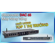 MÁY NÂNG TIẾNG DBACOUSTIC DAC 6S - Hàng Chính Hãng