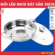 Nồi Lẩu Inox 304 Đáy Sần (Size 30cm) Dùng Trên Mọi Loại Bếp, Phù Hợp Ăn Lẩu, Xào Thực Phẩm