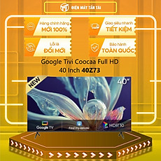 40Z73 - Google Tivi Coocaa Full HD 40 Inch 40Z73 - Hàng Chính Hãng - Chỉ Giao Hồ Chí Minh