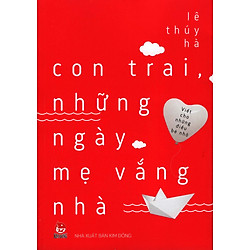 Viết Cho Những Điều Bé Nhỏ – Con Trai Những Ngày Mẹ Vắng Nhà