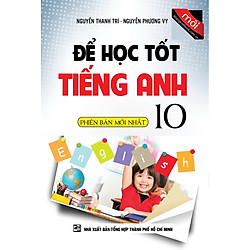 Để Học Tốt Tiếng Anh Lớp 10 (Phiên Bản Mới Nhất)