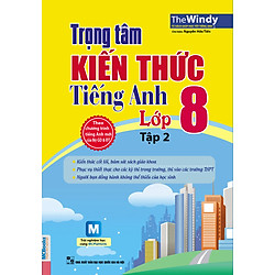 Trọng Tâm Kiến Thức Tiếng Anh Lớp 8 – Tập 2