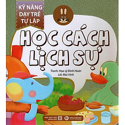 Kỹ Năng Dạy Trẻ Tự Lập – Học Cách Lịch Sự