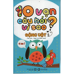 10 Vạn Câu Hỏi Vì Sao – Động Vật