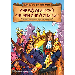 Lược Sử Thế Giới Bằng Tranh – Chế Độ Quân Chủ Chuyên Chế Ở Châu Âu