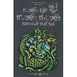 Tuyển Tập Truyền Thuyết Hay Nhất Thế Giới