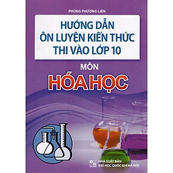 Hướng Dẫn Ôn Luyện Kiến Thức Thi Vào Lớp 10 Môn Hóa Học