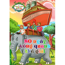 Truyện Nổi Tiếng Dành Cho Thiếu Nhi – 80 Ngày Vòng Quanh Thế Giới