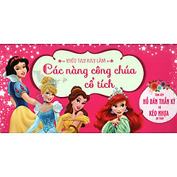 Túi: Khéo tay- Các nàng công chúa cổ tích (Tặng kèm hồ dán và kéo an toàn)