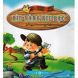 Truyện Cổ Tích Thế Giới – Rìu Vàng Rìu Bạc