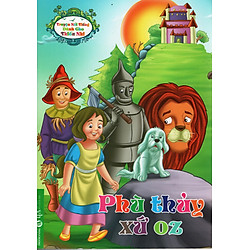 Truyện Nổi Tiếng Dành Cho Thiếu Nhi – Phù Thủy Xứ Oz