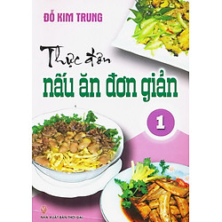 Thực Đơn Nấu Ăn Đơn Giản – Tập 1