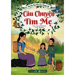 Bài Học Đạo Đức Qua Chuyện Kể – Câu Chuyện Tìm Mẹ