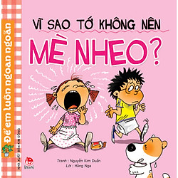 Vì Sao Tớ Không Nên Mè Nheo? (Tái Bản 2017)