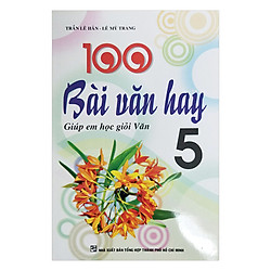 100 Bài Văn Hay Giúp Em Học Giỏi Văn Lớp 5