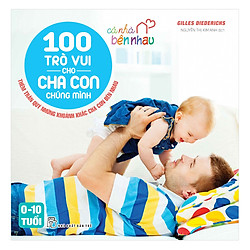 Cả Nhà Bên Nhau – 100 Trò Vui Cho Cha Con Chúng Mình