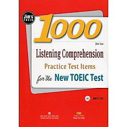 1000 Listening Comprehension Practice Test Items for the New Toeic Test (Gồm 1 Đĩa MP3 CD) – Tái Bản 2016