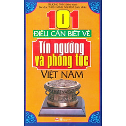 101 Điều Cần Biết Về Tín Ngưỡng Và Phong Tục Việt Nam