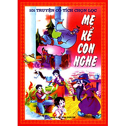 101 Truyện Cổ Tích Chọn Lọc – Mẹ Kể Con Nghe