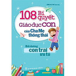 108 Bí Quyết Giáo Dục Con Của Cha Mẹ Thông Thái
