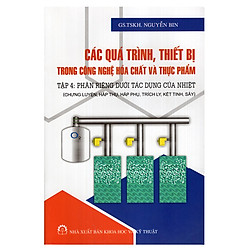 Các Quá Trình, Thiết Bị Trong Công Nghệ Hoá Chất Và Thực Phẩm – Tập 4