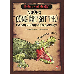 10 Điều Kinh Dị Nhất – Những Động Vật Sát Thủ Mà Bạn Không Muốn Giáp Mặt