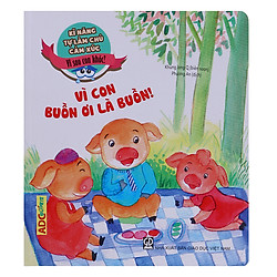 Kĩ Năng Làm Chủ Cảm Xúc – Vì Sao Con Khóc? – Vì Con Buồn Ơi Là Buồn!