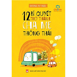 12 Bí Quyết Trở Thành Cha Mẹ Thông Thái