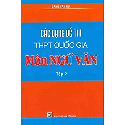 Các Dạng Đề Thi THPT Quốc Gia Môn Ngữ Văn (Tập 2)
