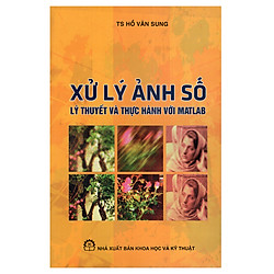 Xử Lý Ảnh Số – Lý Thuyết Và Thực Thành Với Matlab