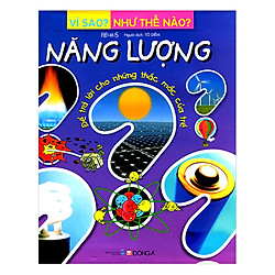 Vì Sao? Như Thế Nào? – Năng Lượng (Tái Bản)