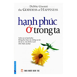 Hạnh Phúc Ở Trong Ta (Tái Bản)
