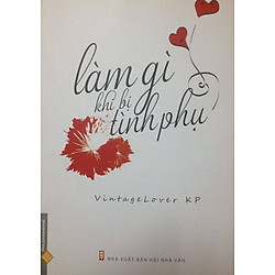 Làm Gì Khi Bị Tình Phụ