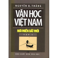 Văn Học Việt Nam Nơi Miền Đất Mới – Tập 1