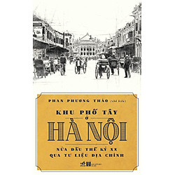 Khu Phố Tây Ở Hà Nội Nửa Đầu Thế Kỷ XX Qua Tư Liệu Địa Chính