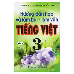 Hướng Dẫn Học Và Làm Bài Làm Văn Tiếng Việt 3 (Tập 1)