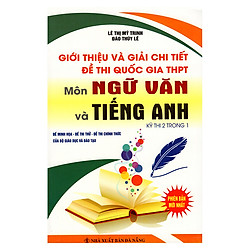Giới Thiệu Và Giải Chi Tiết Đề Thi Quốc Gia THPT Ngữ Văn Và Tiếng Anh (Kỳ Thi 2 Trong 1)
