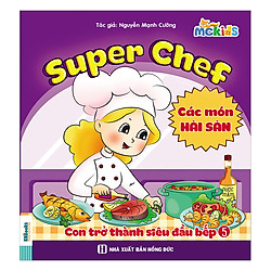 Super Chef – Con Trở Thành Siêu Đầu Bếp – Tập 5 (Món Hải Sản)