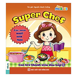 Super Chef – Con Trở Thành Siêu Đầu Bếp – Tập 6 (Các Món Nhật – Hàn – Thái)