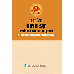 Luật Hình Sự – Phần 2: Các Tội Phạm (Có Hiệu Lực Ngày 01-07-2016)