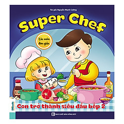 Super Chef: Con Trở Thành Siêu Đầu Bếp 2 – Các Món Đơn Giản