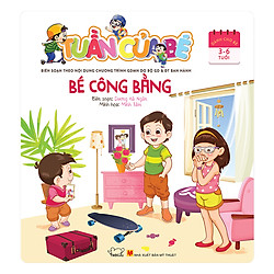 Tuần Của Bé – Bé Công Bằng (Dành Cho Trẻ 3 – 6 Tuổi)