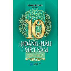 10 Vị Hoàng Hậu Việt Nam Tiểu Biểu