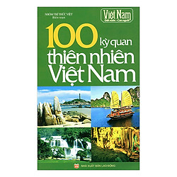 100 Kỳ Quan Thiên Nhiên Việt Nam (Tái Bản)
