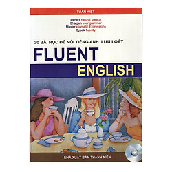 Fluent English – 20 Bài Học Để Nói Tiếng Anh Lưu Loát