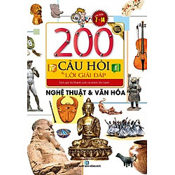 200 Câu Hỏi Và Lời Giải Đáp – Nghệ Thuật Và Văn Hóa