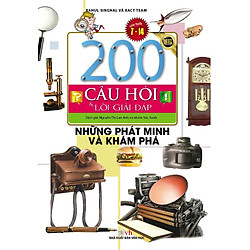 200 Câu Hỏi Và Lời Giải Đáp – Những Phát Minh Và Khám Phá