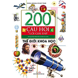 200 Câu Hỏi Và Lời Giải Đáp – Thế Giới Khoa Học