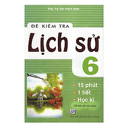 Đề Kiểm Tra Lịch Sử 6 (Tái Bản)