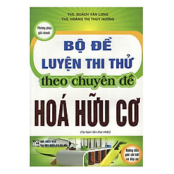Bộ Đề Luyện Thi Thử Theo Chuyên Đề Hoá Hữu Cơ (Tái Bản)